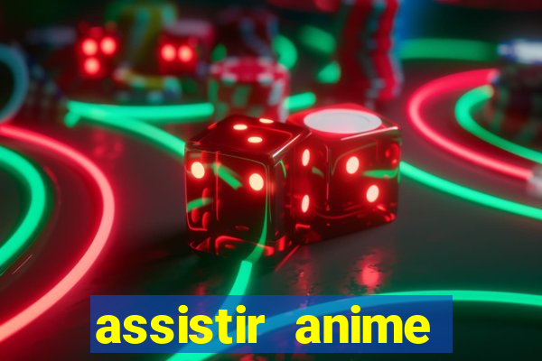 assistir anime online dublado